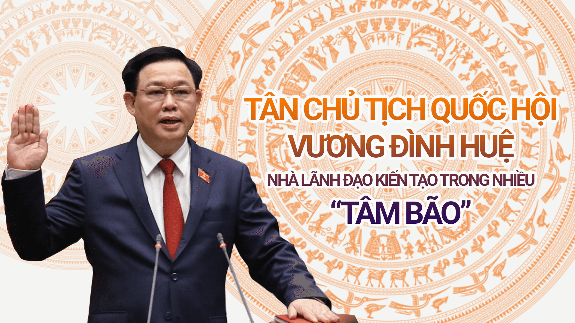 Tân Chủ tịch Quốc hội Vương Đình Huệ - nhà lãnh đạo kiến tạo trong nhiều “tâm bão”