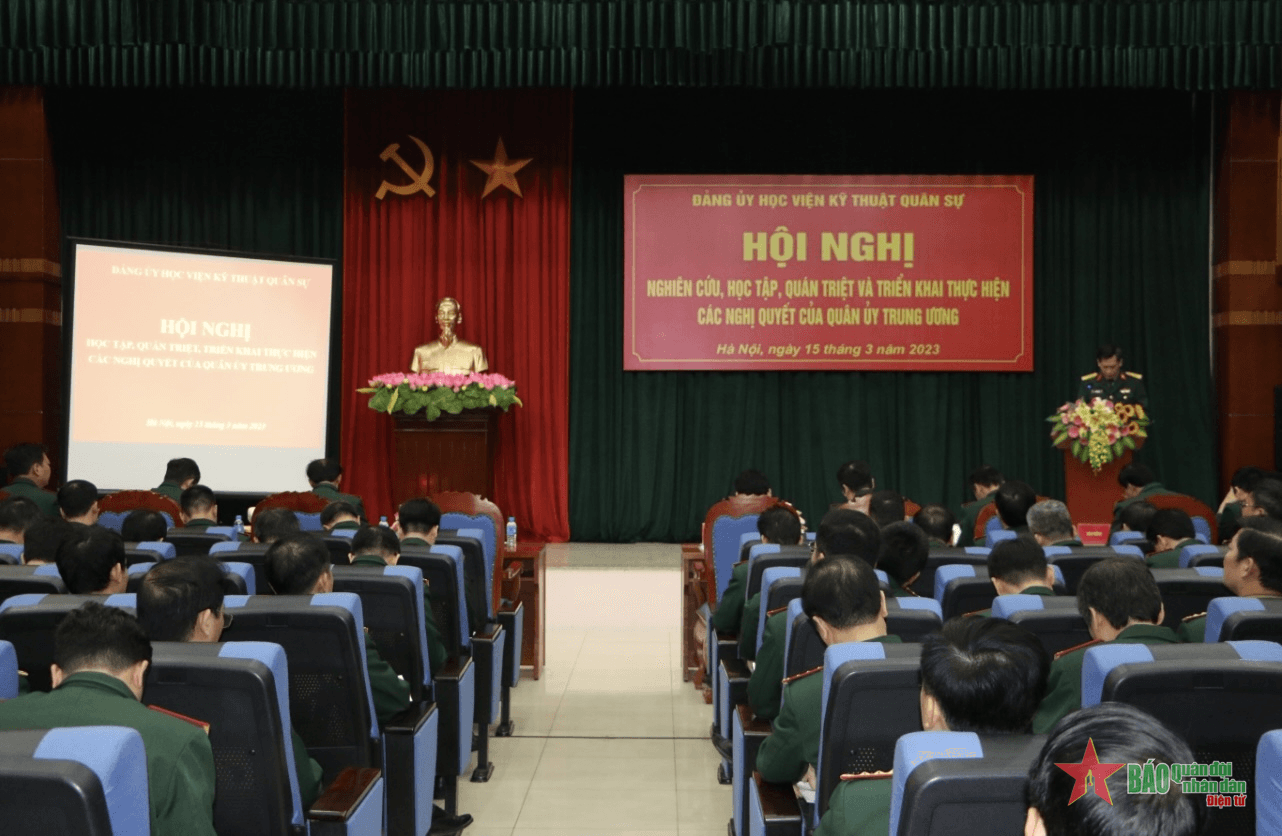 Học viện Kỹ thuật Quân sự quán triệt, triển khai thực hiện các nghị quyết của Quân ủy Trung ương