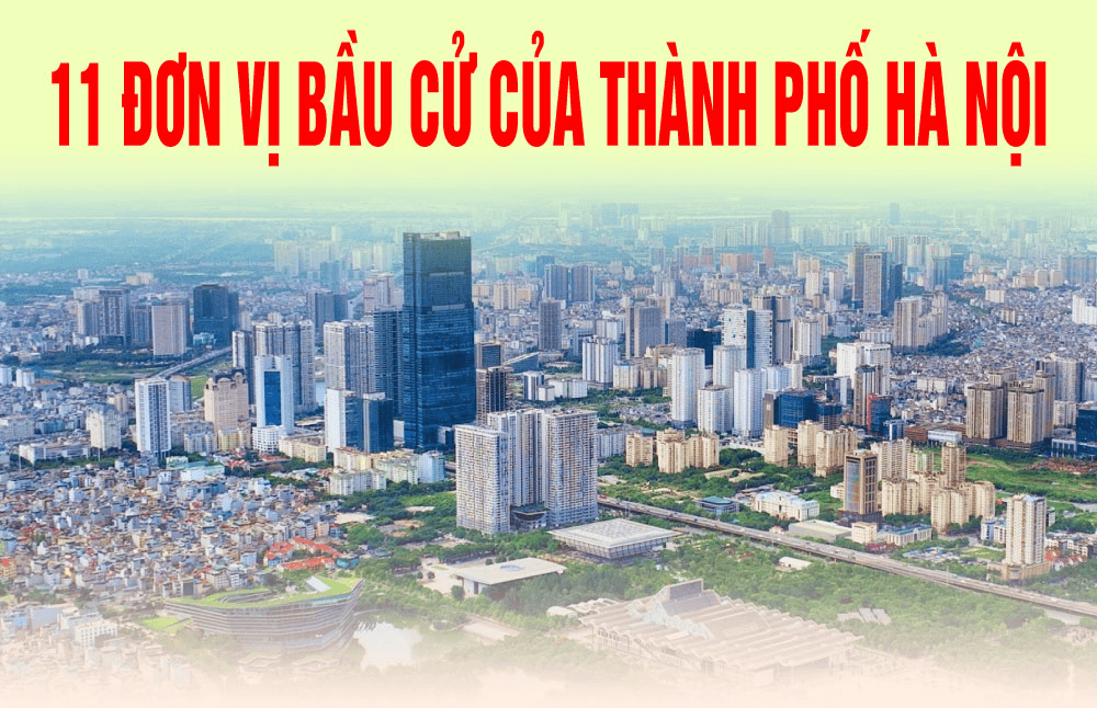 11 đơn vị bầu cử của thành phố Hà Nội